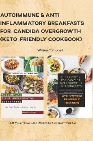 Cover of Autoimmune & Anti-Inflammatory Breakfasts for Candida Overgrowth (Keto Friendly Cookbook)