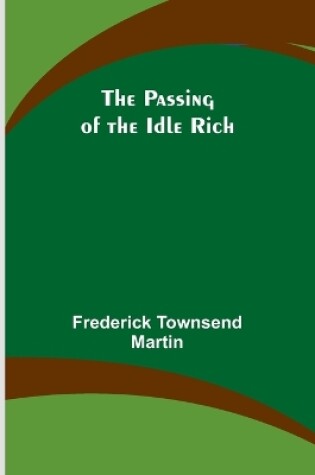 Cover of The Passing of the Idle Rich