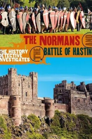 Cover of The History Detective Investigates: The Normans and the Battle of Hastings