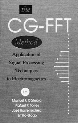 Book cover for The CG-FFT Method: Application of Signal Processing Techniques to Electromagnetics