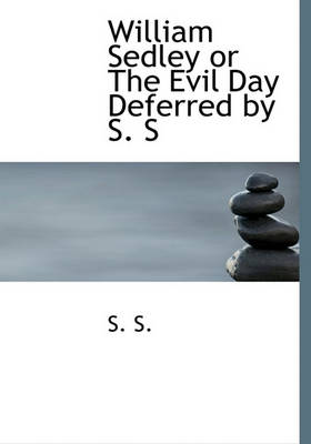 Book cover for William Sedley or the Evil Day Deferred by S. S