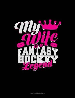 Book cover for My Wife Is a Fantasy Hockey Legend