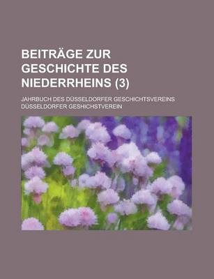 Book cover for Beitr GE Zur Geschichte Des Niederrheins (3); Jahrbuch Des D Sseldorfer Geschichtsvereins