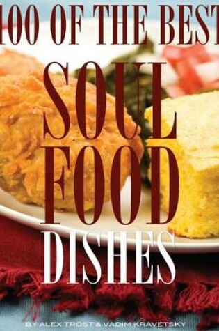 Cover of 100 of the Best Soul Food Dishes