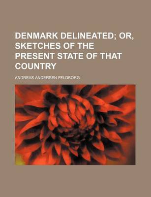 Book cover for Denmark Delineated; Or, Sketches of the Present State of That Country