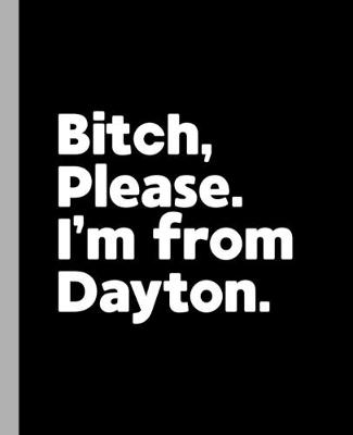 Book cover for Bitch, Please. I'm From Dayton.