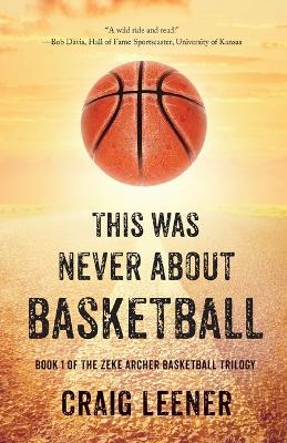Cover of This Was Never About Basketball