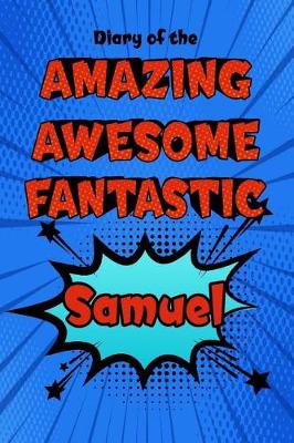 Book cover for Diary of the Amazing Awesome Fantastic Samuel