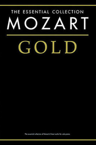 Cover of Mozart Gold - the Essential Collection