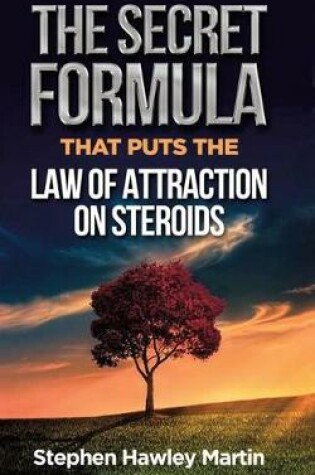 Cover of The Secret Formula that Puts the Law of Attraction on Steroids