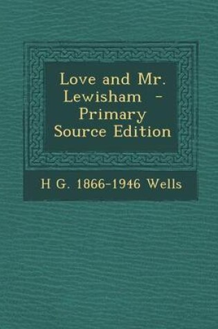 Cover of Love and Mr. Lewisham - Primary Source Edition