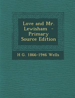 Book cover for Love and Mr. Lewisham - Primary Source Edition