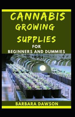 Book cover for Cannabis Growing Supplies For Beginners And Dummies