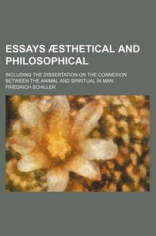 Cover of Essays Aesthetical and Philosophical; Including the Dissertation on the Connexion Between the Animal and Spiritual in Man