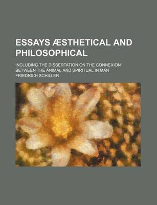 Book cover for Essays Aesthetical and Philosophical; Including the Dissertation on the Connexion Between the Animal and Spiritual in Man