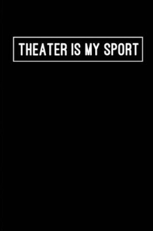 Cover of Theater is my Sport