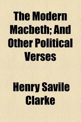 Book cover for The Modern Macbeth; And Other Political Verses