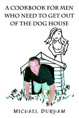 Book cover for A Cookbook For Men Who Need To Get Out of The Dog House