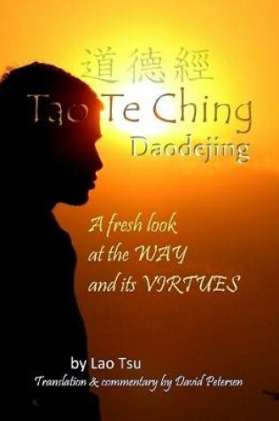 Cover of Tao Te Ching / Daodejing: A Fresh Look At the Way and Its Virtues