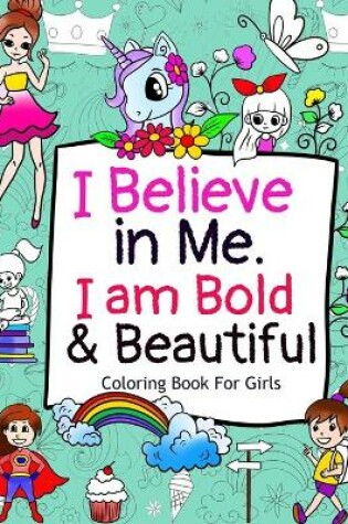 Cover of I Believe in Me. I am Bold & Beautiful