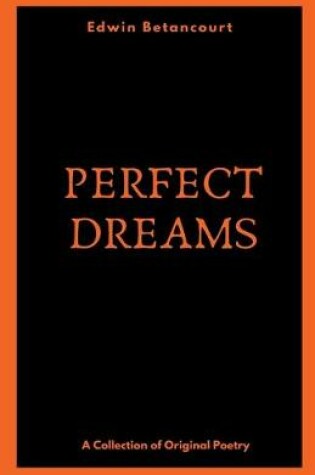 Cover of Perfect Dreams (A Collection of Original Poetry)