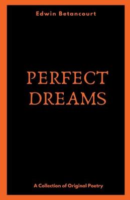 Book cover for Perfect Dreams (A Collection of Original Poetry)