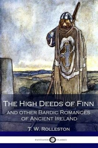 Cover of The High Deeds of Finn and other Bardic Romances of Ancient Ireland (Illustrated)