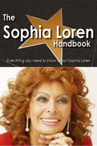Cover of The Sophia Loren Handbook - Everything You Need to Know about Sophia Loren