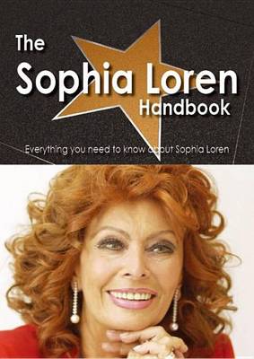 Book cover for The Sophia Loren Handbook - Everything You Need to Know about Sophia Loren