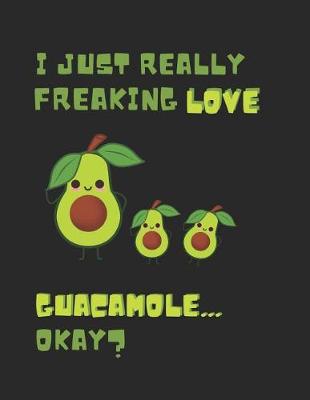 Book cover for I Just Really Freaking Love Guacamole ... Okay?