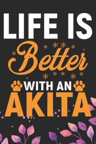 Cover of Life Is Better With An Akita