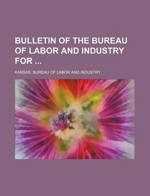 Book cover for Bulletin of the Bureau of Labor and Industry for