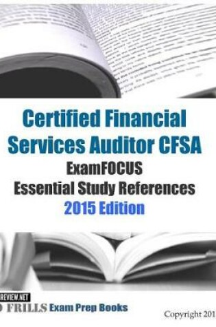 Cover of Certified Financial Services Auditor CFSA ExamFOCUS Essential Study References