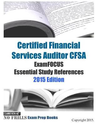 Book cover for Certified Financial Services Auditor CFSA ExamFOCUS Essential Study References