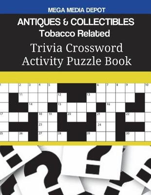 Cover of ANTIQUES & COLLECTIBLES Tobacco Related Trivia Crossword Activity Puzzle Book