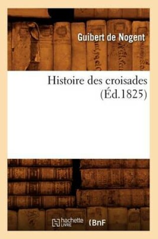 Cover of Histoire Des Croisades (Ed.1825)