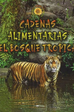 Cover of Cadenas Alimentarias del Bosque Tropical