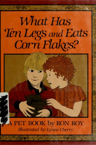 Cover of What Has Ten Legs and Eats Corn Flakes?