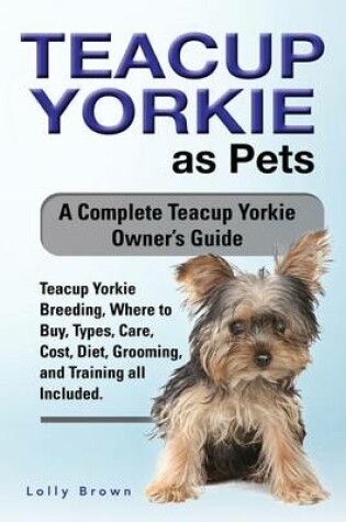Cover of Teacup Yorkie as Pets