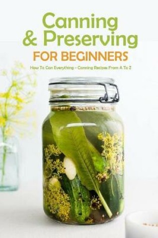 Cover of Canning & Preserving for Beginners