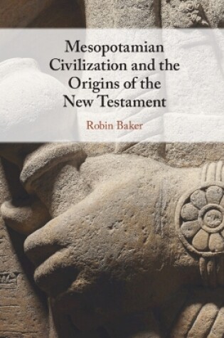 Cover of Mesopotamian Civilization and the Origins of the New Testament