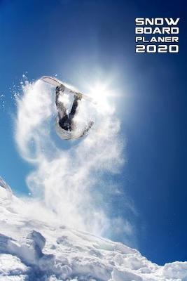 Book cover for Snow Board Planer 2020 Monatlicher & Woechentlicher Notizbuch Kalender