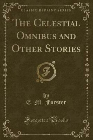 Cover of The Celestial Omnibus and Other Stories (Classic Reprint)