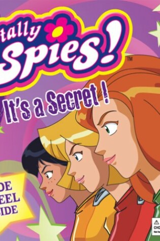 Cover of Totally Spies! It's a Secret