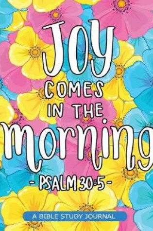 Cover of "joy Comes in the Morning, Psalm 30