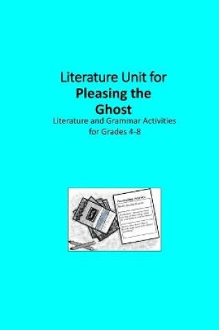 Cover of Literature Unit for Pleasing the Ghost