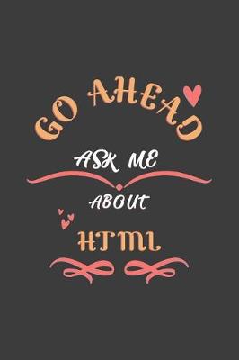 Book cover for Go Ahead Ask Me About Html