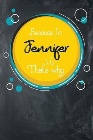 Cover of Because I'm Jennifer That's Why