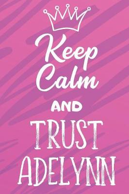 Book cover for Keep Calm And Trust Adelynn