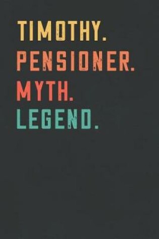 Cover of Timothy. Pensioner. Myth. Legend.